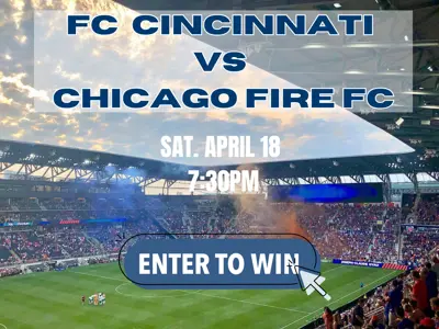 ENTER TO WIN FC CINCINNATI VS CHICAGO FIRE FC- APRIL 18TH