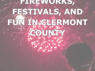 Celebrate the Fourth: Fireworks, Festivals, and Fun in Clermont County